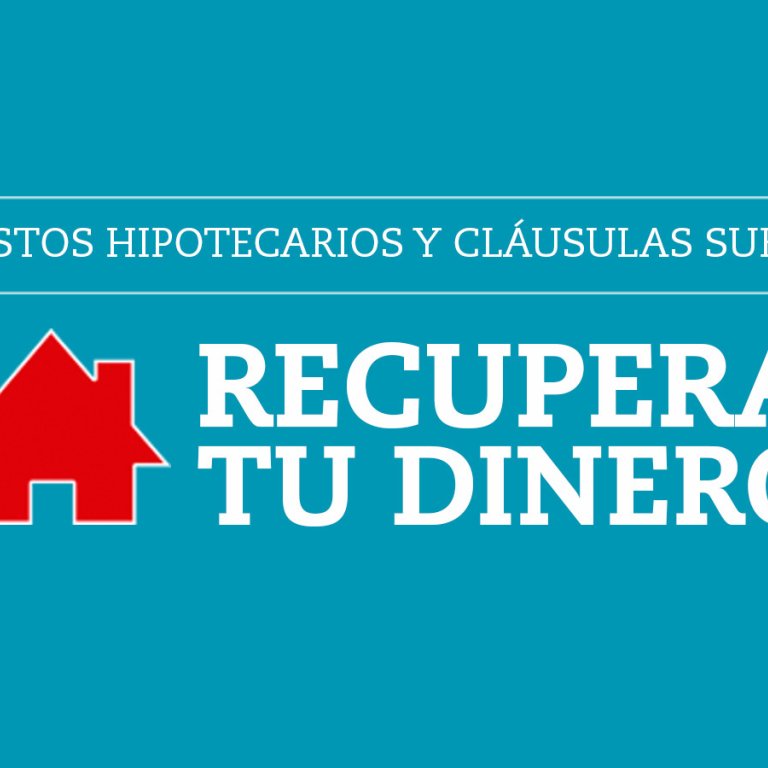 Reclama la cláusula suelo y los gastos de tu hipoteca. Recupera tu dinero